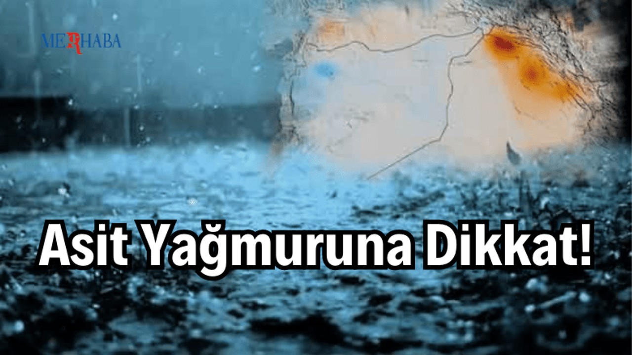 Asit Yağmuruna Dikkat!