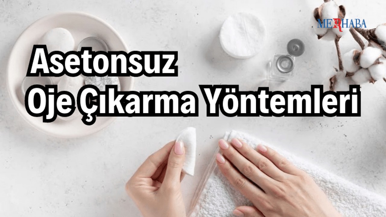 Asetonsuz Oje Çıkarma Yöntemleri