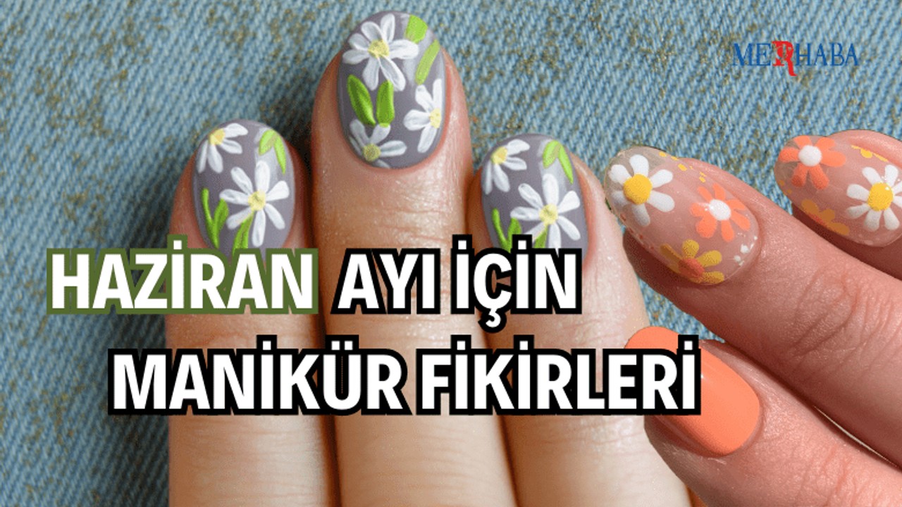 Haziran İçin Manikür Fikirleri