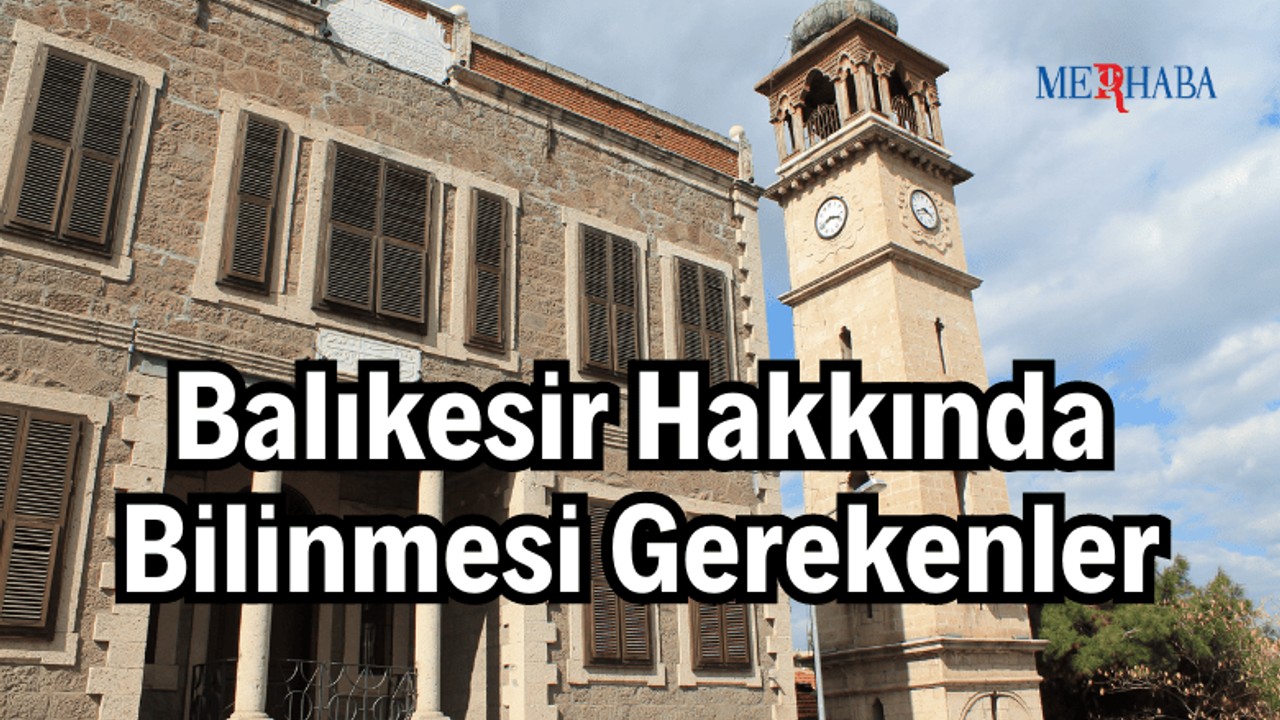 Balıkesir Hakkında Bilinmesi Gerekenler
