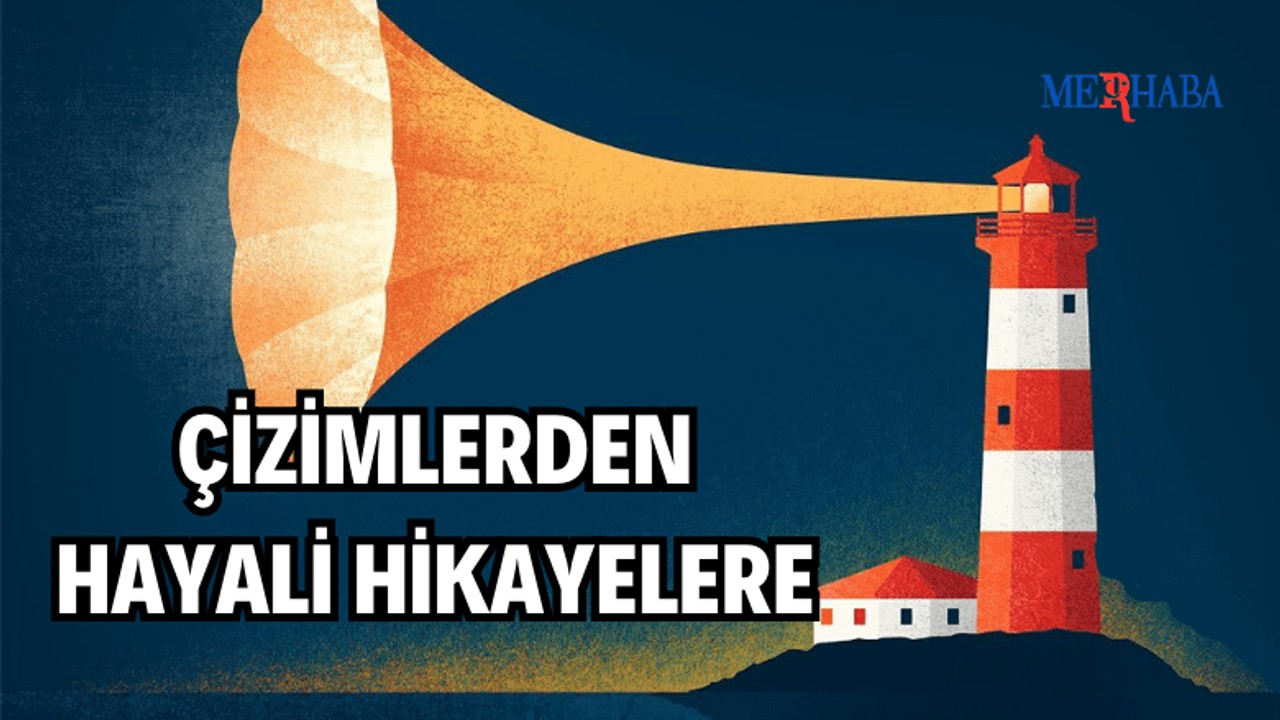 Çizimler Hayali Hikayelere Dönüşüyor