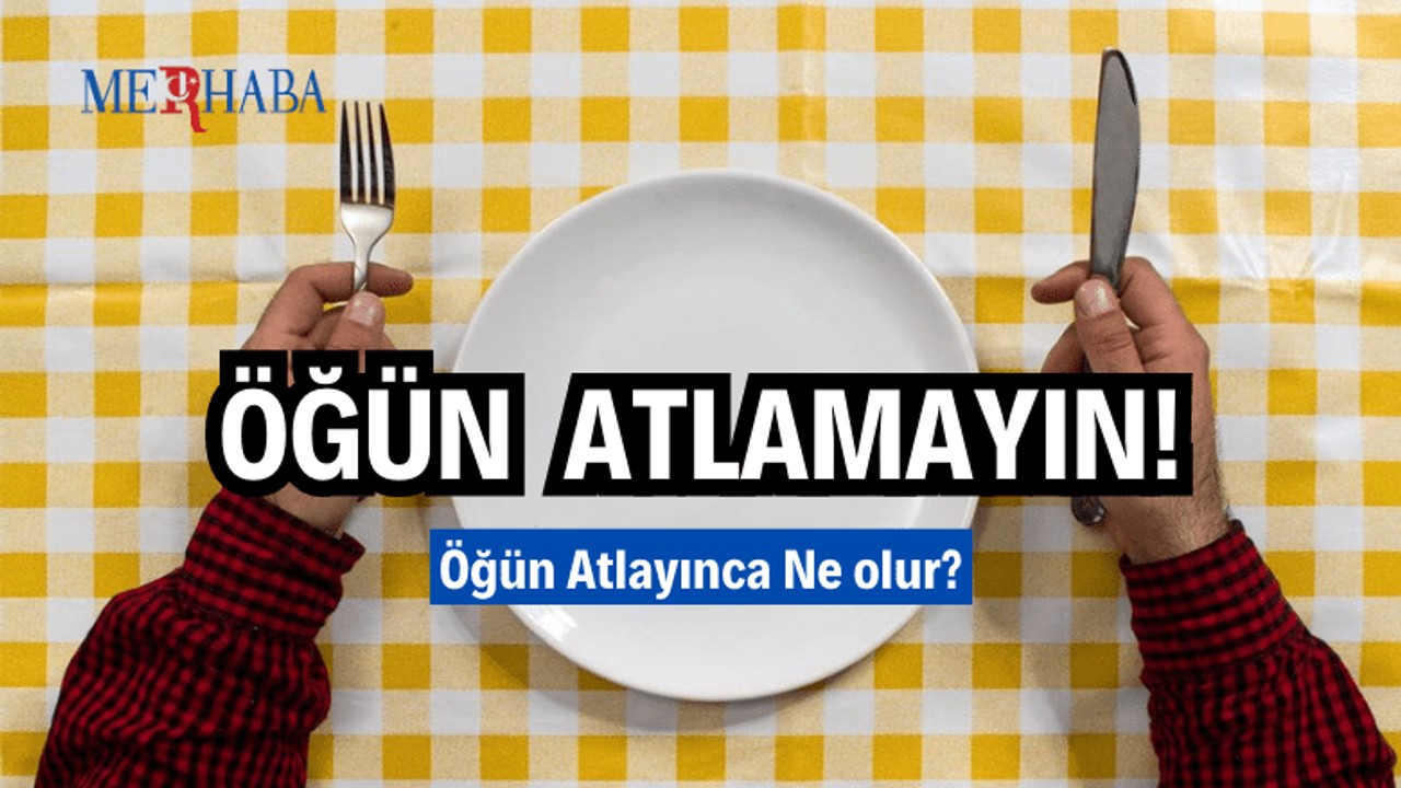 Öğün Atlayınca Ne Olur?