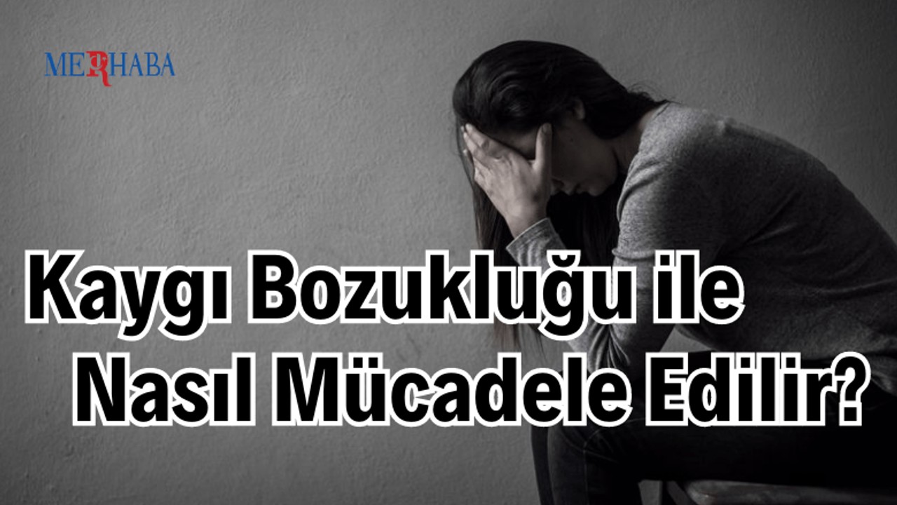 Kaygı Bozukluğu İle Mücadele
