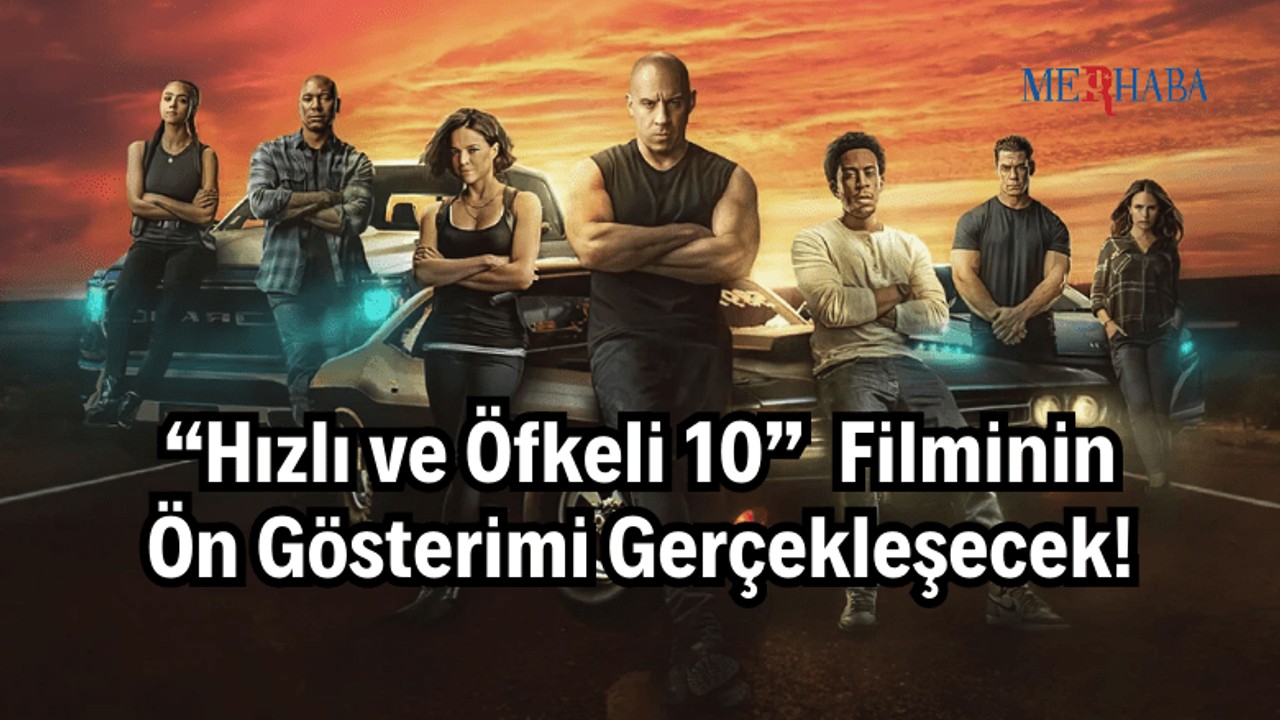 “Hızlı ve Öfkeli 10” Ön Gösterimi