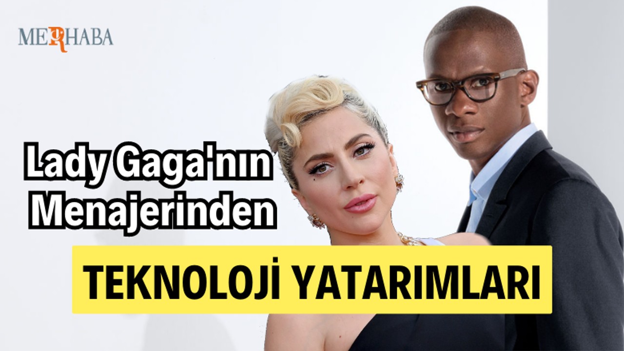 Lady Gaga'nın Menajerinden Yatırım