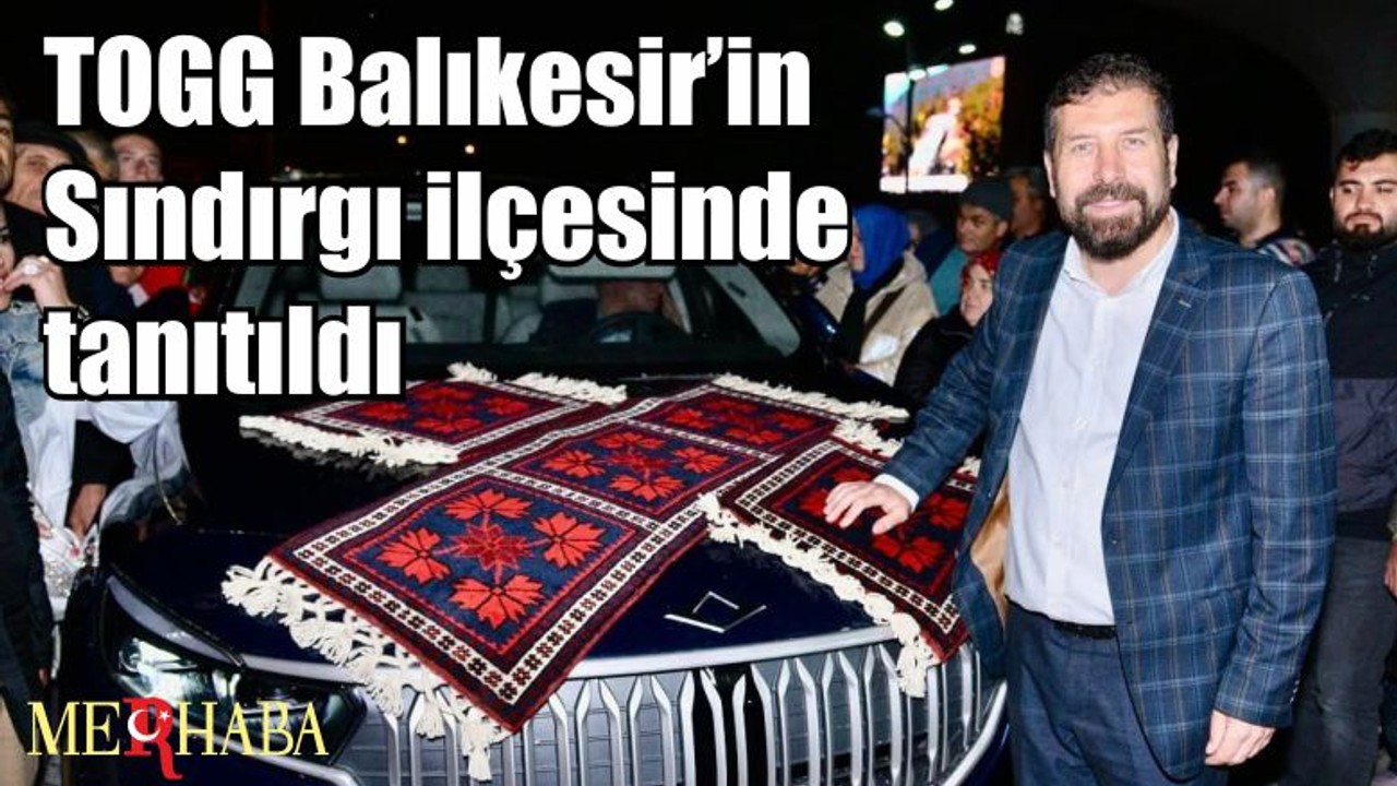 TOGG Balıkesir’in Sındırgı ilçesinde tanıtıldı