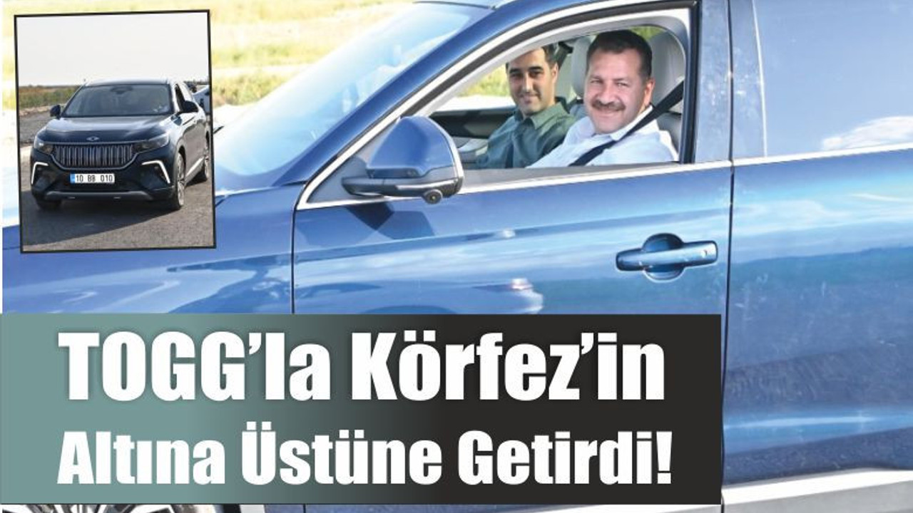 TOGG’la Körfez’in Altına Üstüne Getirdi!