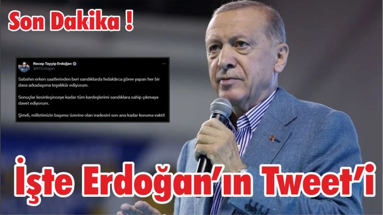 Son Dakika Cumhurbaşkanı Erdoğan Tweet attı !