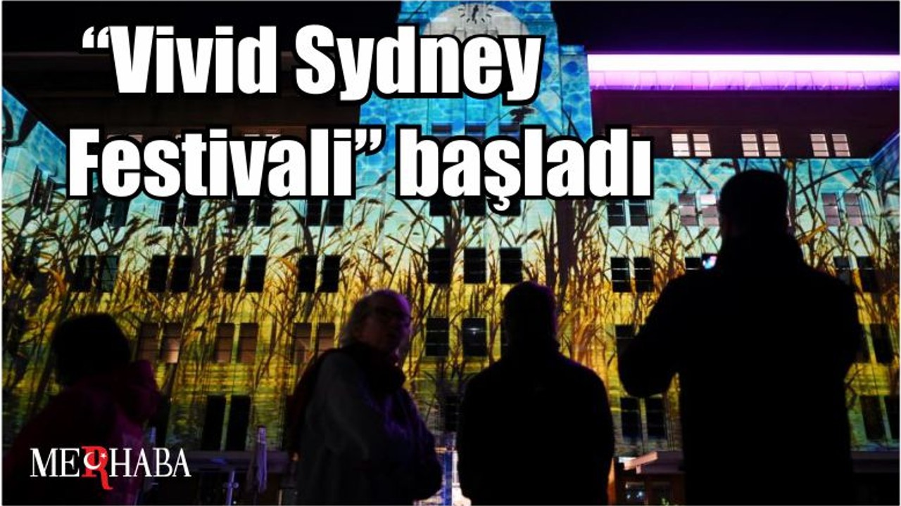 “Vivid Sydney Festivali” başladı