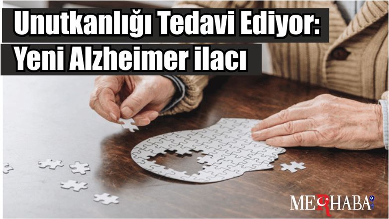 Unutkanlığı Tedavi Ediyor: Yeni Alzheimer ilacı
