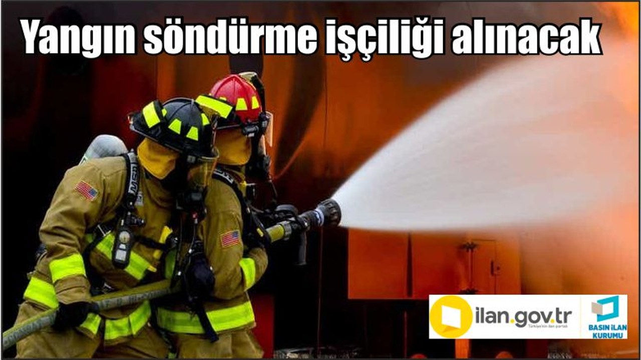 Yangın söndürme işçiliği alınacak
