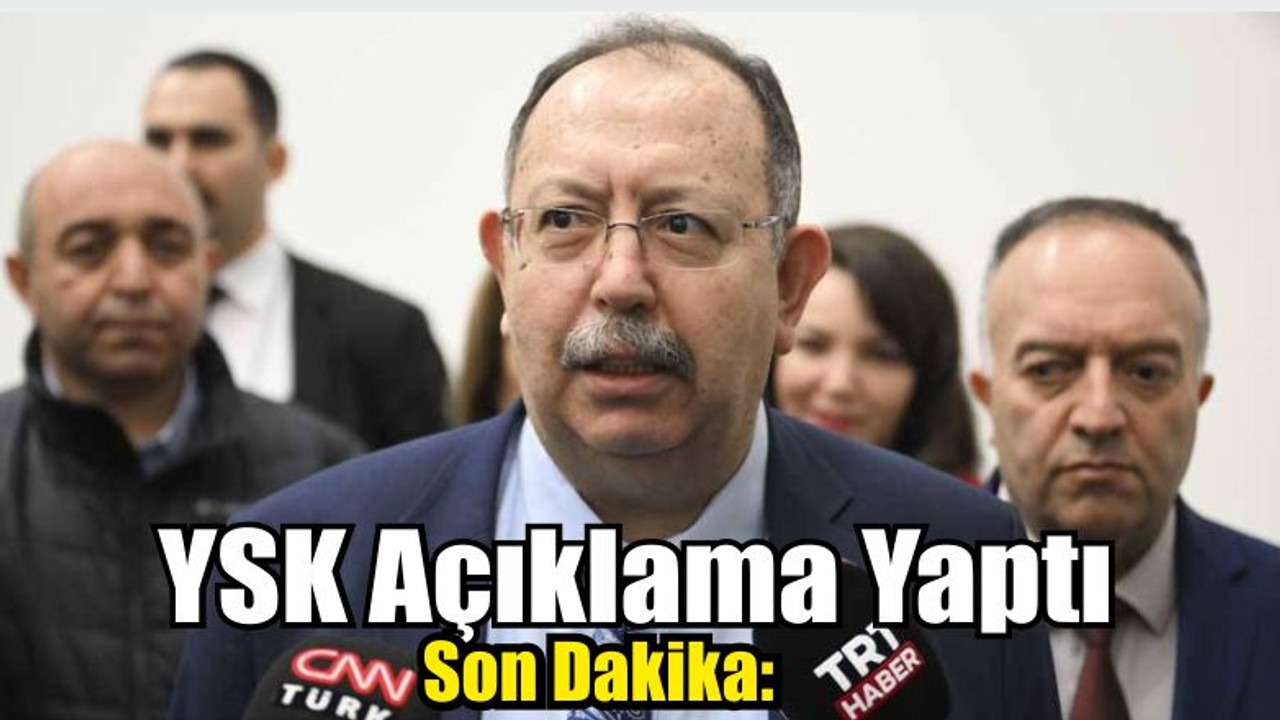 Son Dakika: YSK Açıklama Yaptı