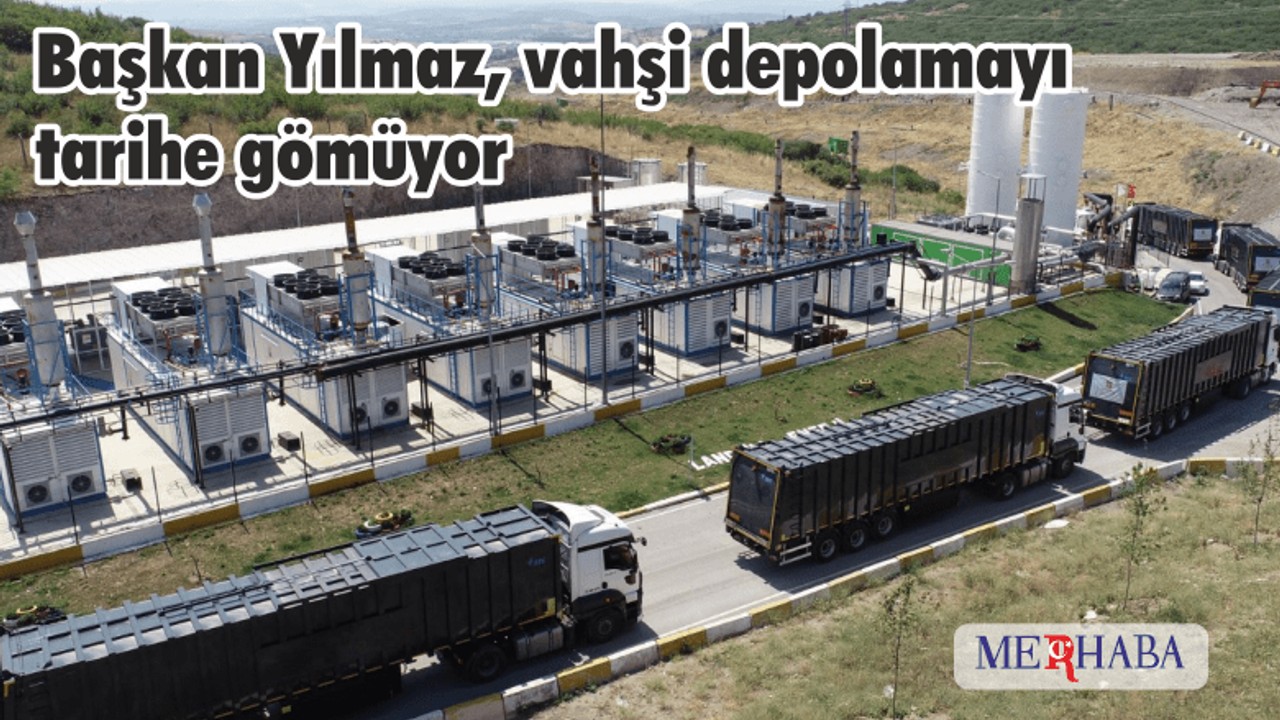 Başkan Yılmaz vahşi depolamayı tarihe gömüyor