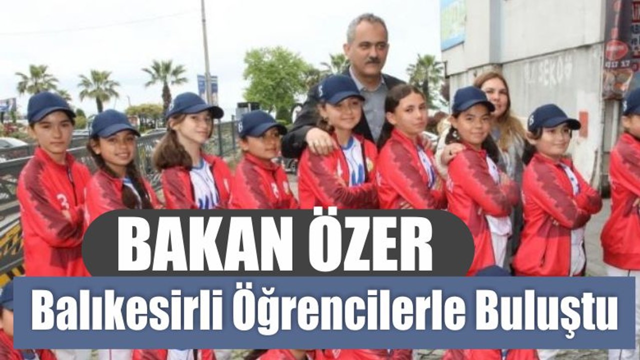 Bakan Özer Balıkesirli Öğrencilerle Buluştu