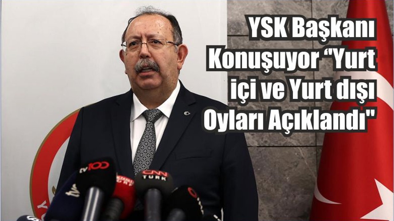 YSK Başkanı Seçim Belli Oldu