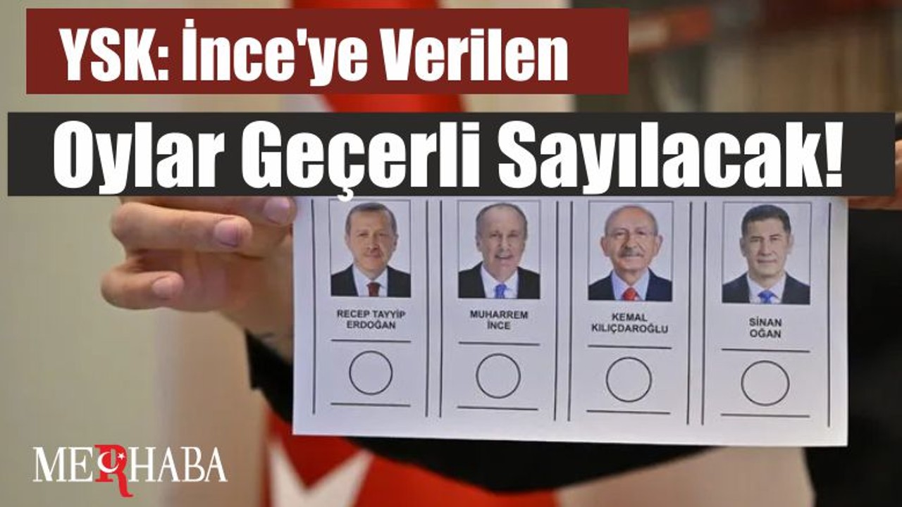 YSK: İnce'ye Verilen Oylar Geçerli