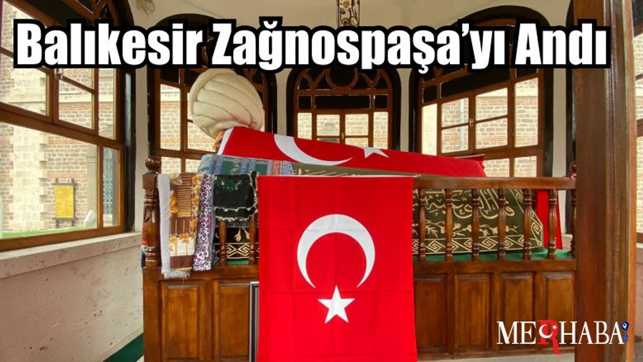 Balıkesir Zağnospaşa’yı Andı