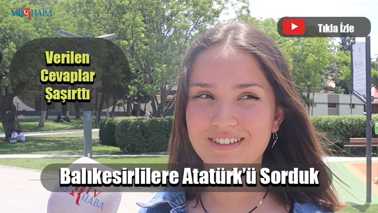 Balıkesirlilere Atatürk’ü Sorduk