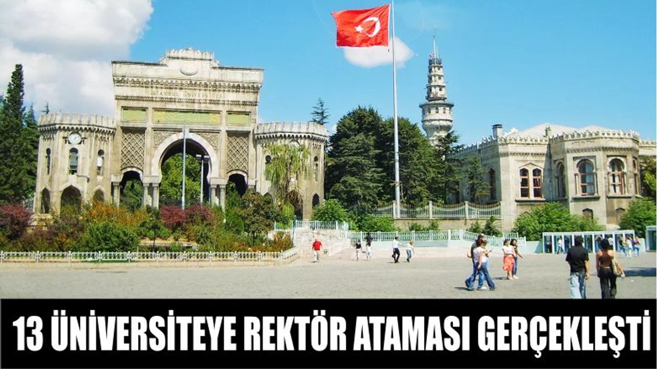 13 Üniversiteye Rektör Ataması Gerçekleşti