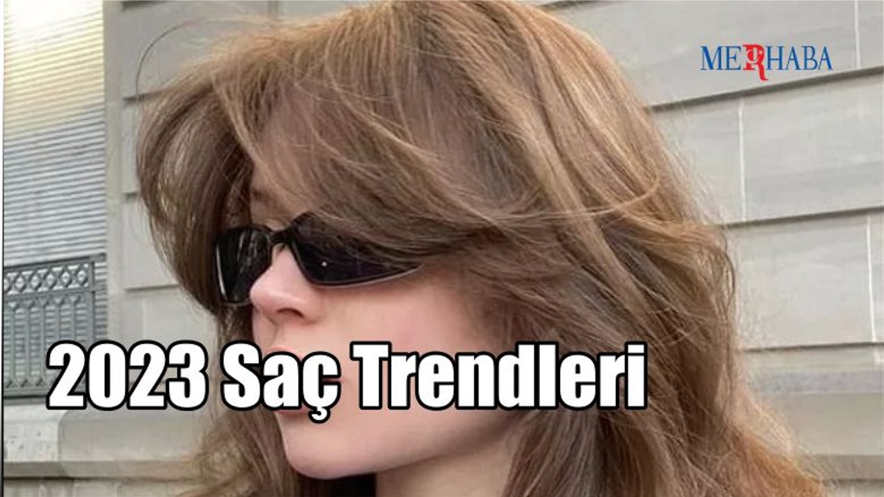 2023 Saç Trendleri