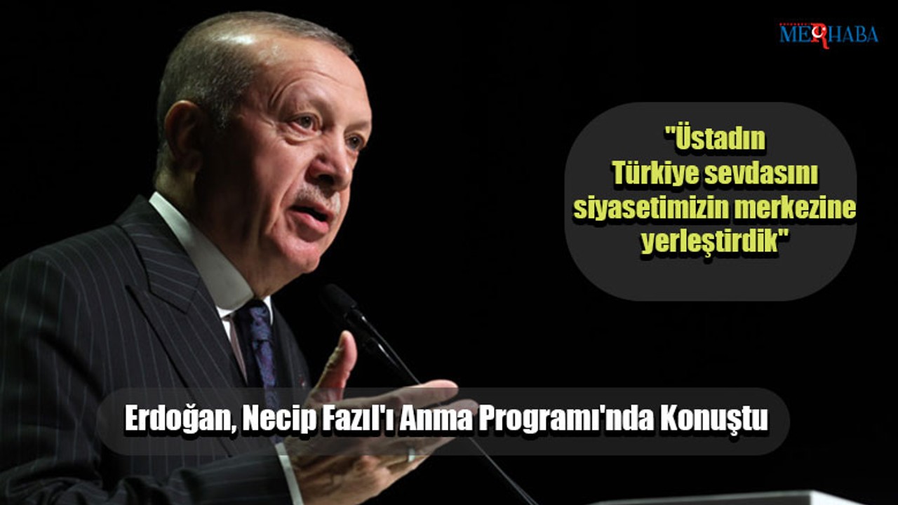 Erdoğan Necip Fazıl'ı Anma Programı'nda Konuştu