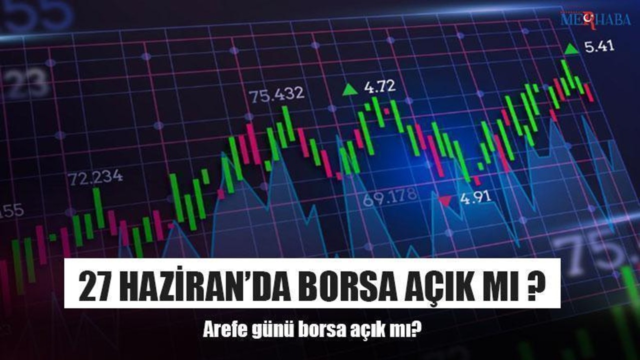 27 Haziran'da Borsa Açık Mı ?