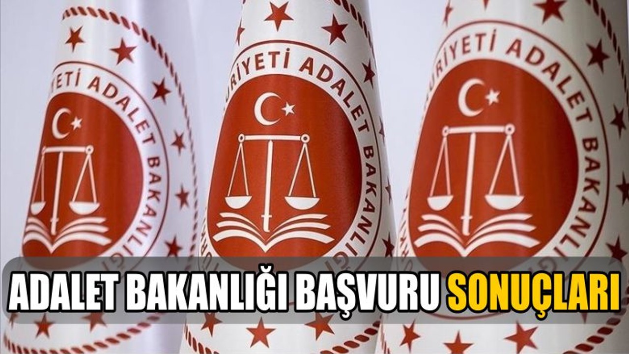 Adalet Bakanlığı Başvuru Sonuçları