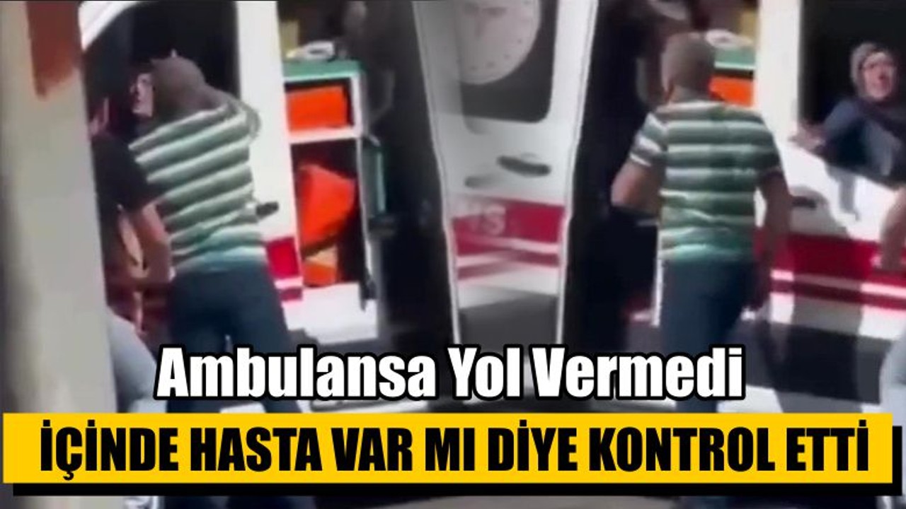 Ambulansa Yol Vermedi