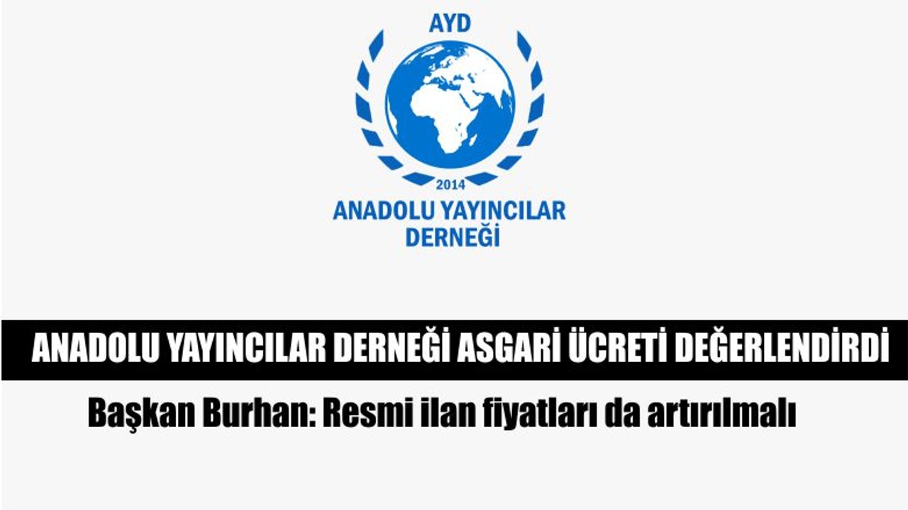 Anadolu Yayıncılar Derneği Asgari Ücreti Değerlendirdi