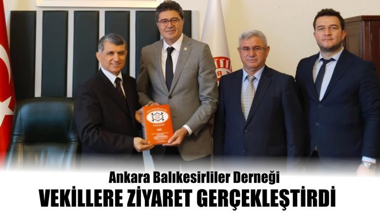 Ankara Balıkesirliler Derneği Vekillere Ziyaret Gerçekleştirdi