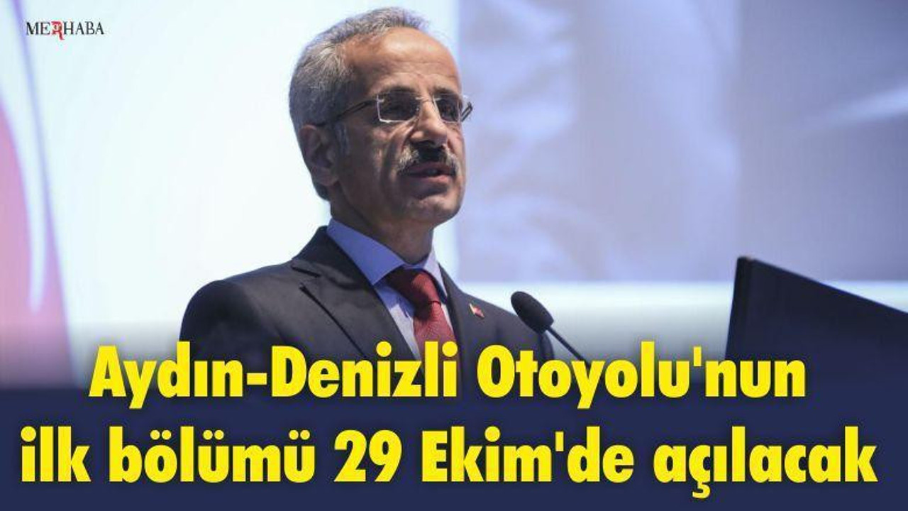 Aydın-Denizli Otoyolu'nun ilk bölümü 29 Ekim'de açılacak