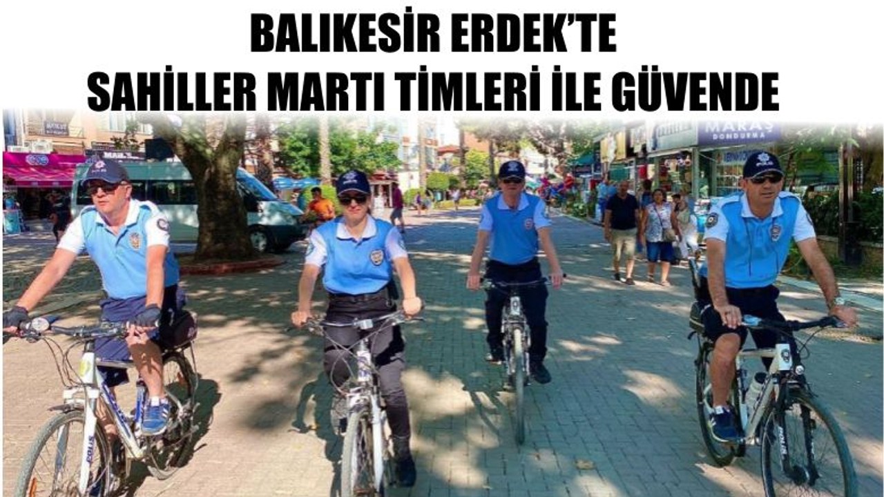 Erdek’te Sahiller Martı Timleri ile Güvende