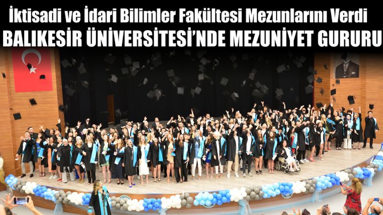 Balıkesir Üniversitesinde Mezuniyet Gururu