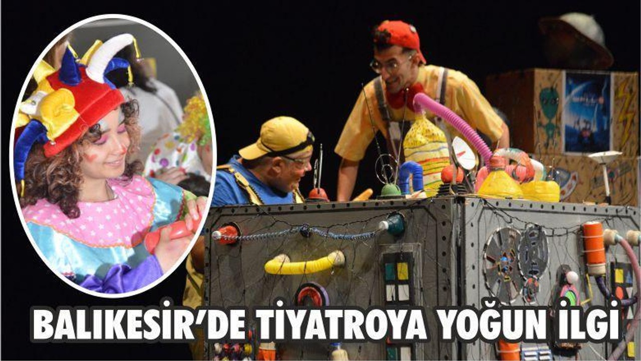 BALIKESİR’DE TİYATROYA YOĞUN İLGİ