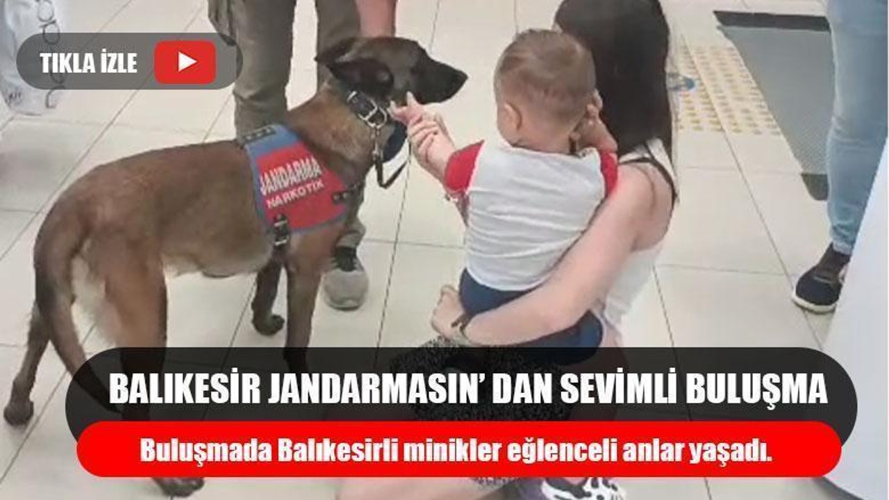 Balıkesir Jandarmasın’ dan Sevimli Buluşma