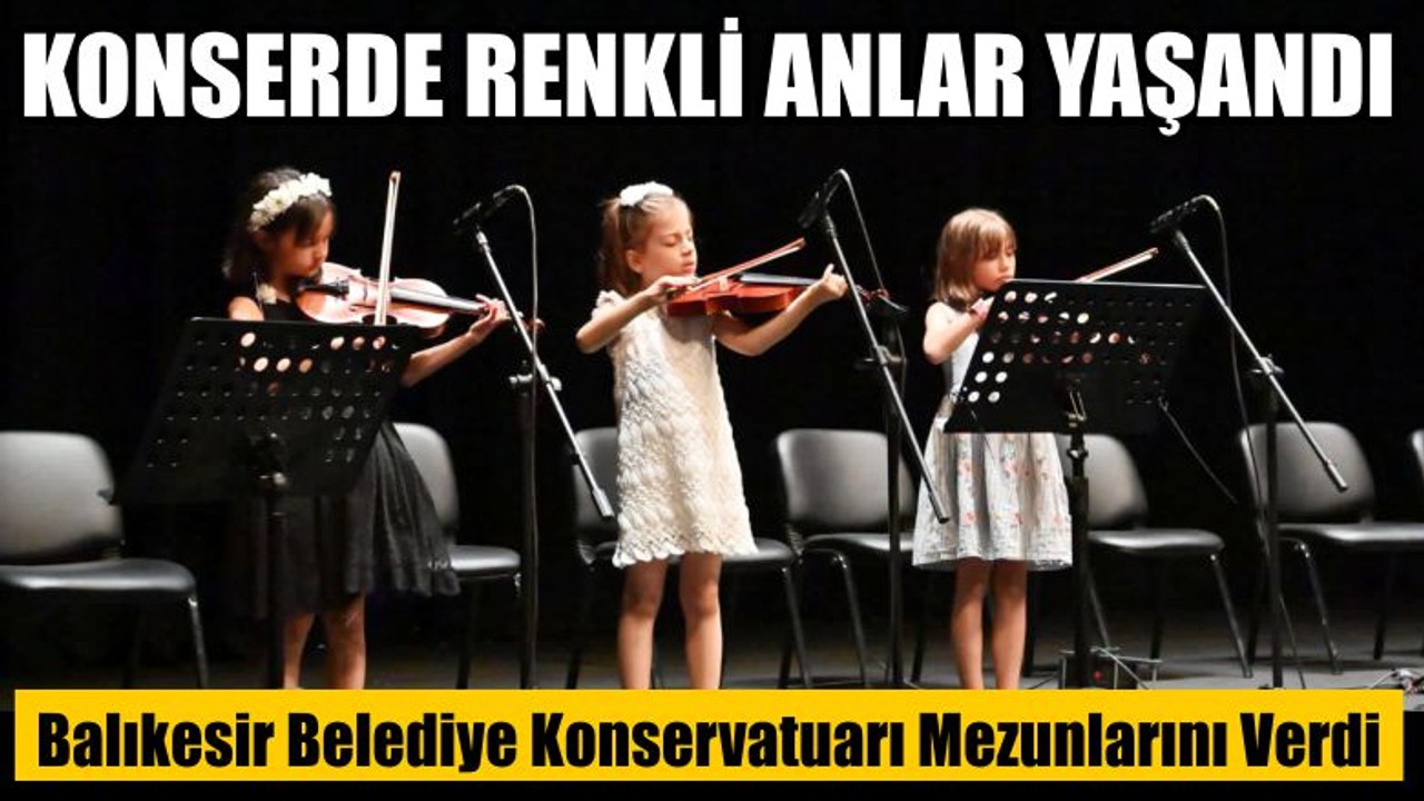 Balıkesir Belediye Konservatuarı Mezunlarını Verdi