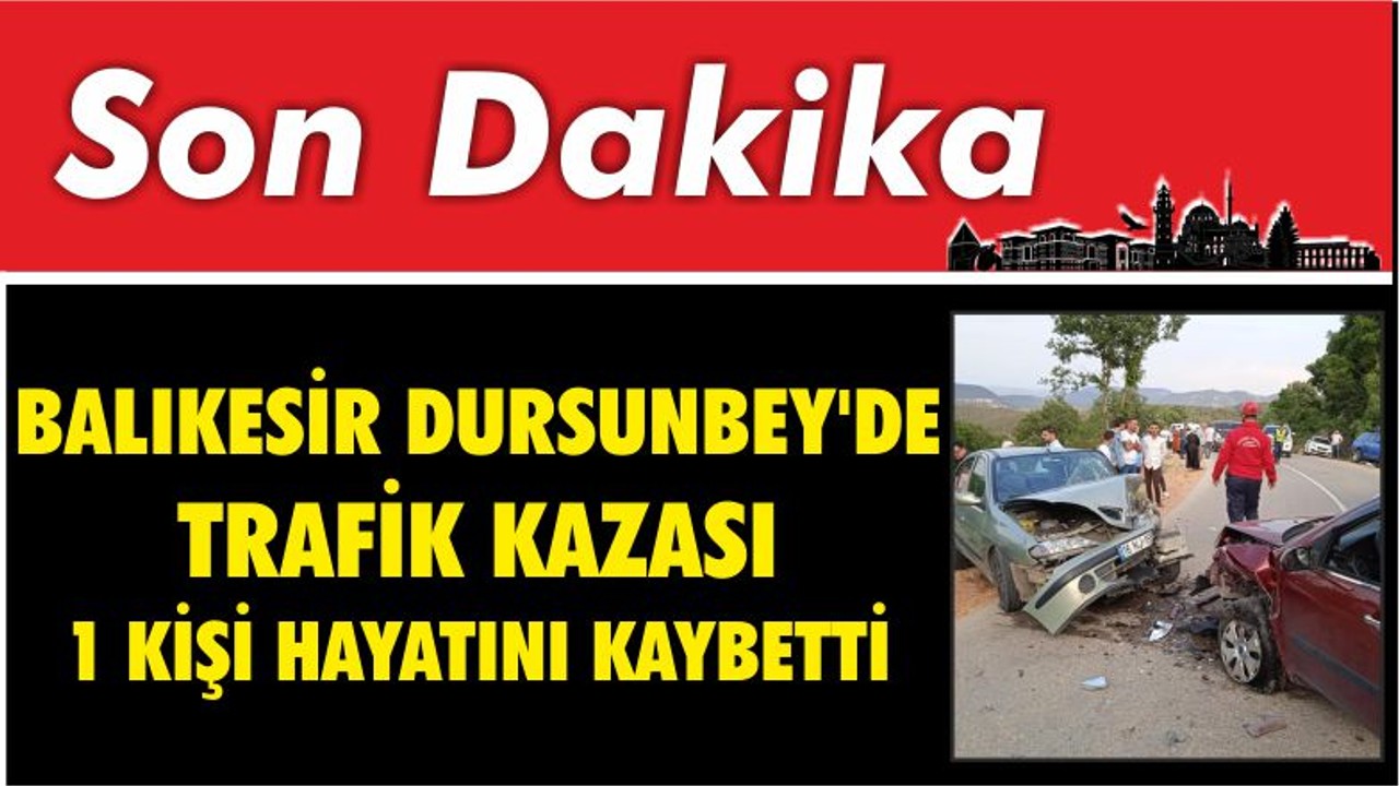 Balıkesir Dursunbey'de Trafik Kazası