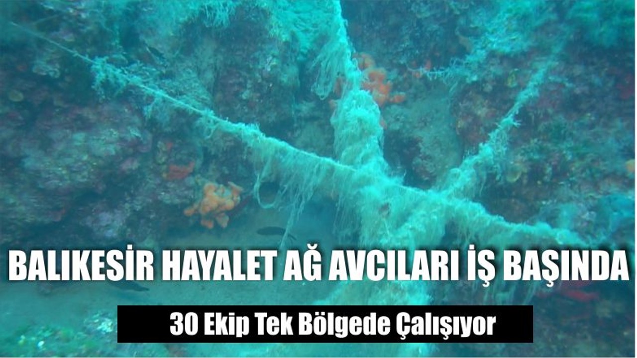 Balıkesir Hayalet Ağ Avcıları İş Başında