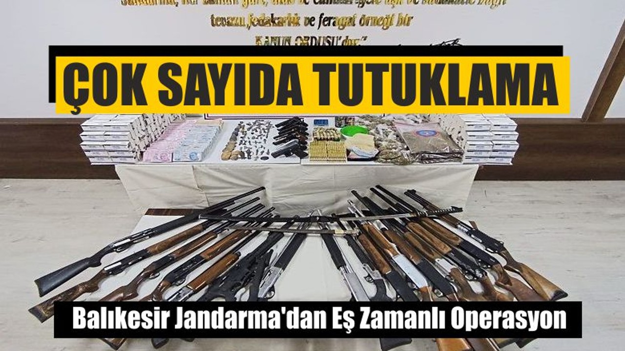 Balıkesir Jandarma'dan Eş Zamanlı Operasyon