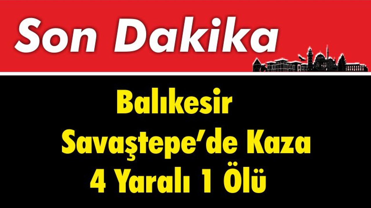 Balıkesir Savaştepe’de Kaza