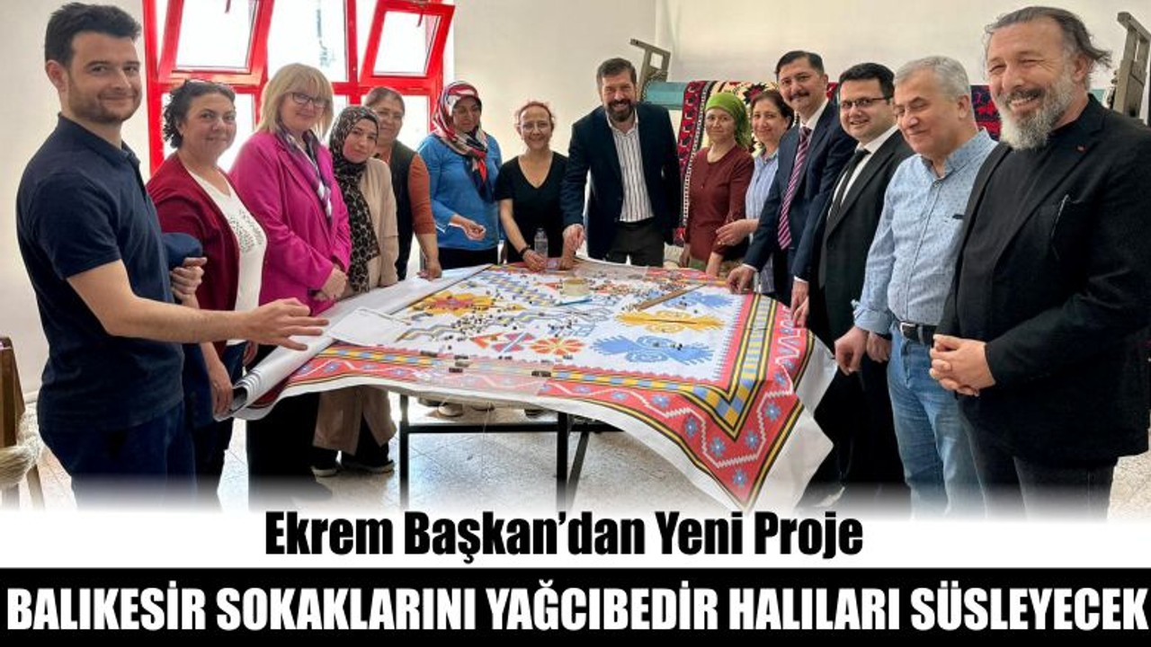 Balıkesir Sokaklarını Yağcıbedir Halıları Süsleyecek
