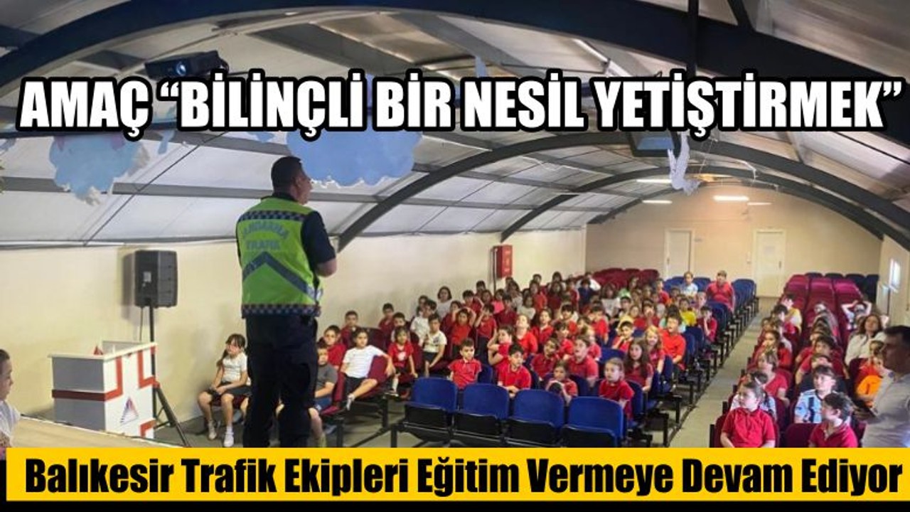 Balıkesir Trafik Ekipleri Eğitim Vermeye Devam Ediyor