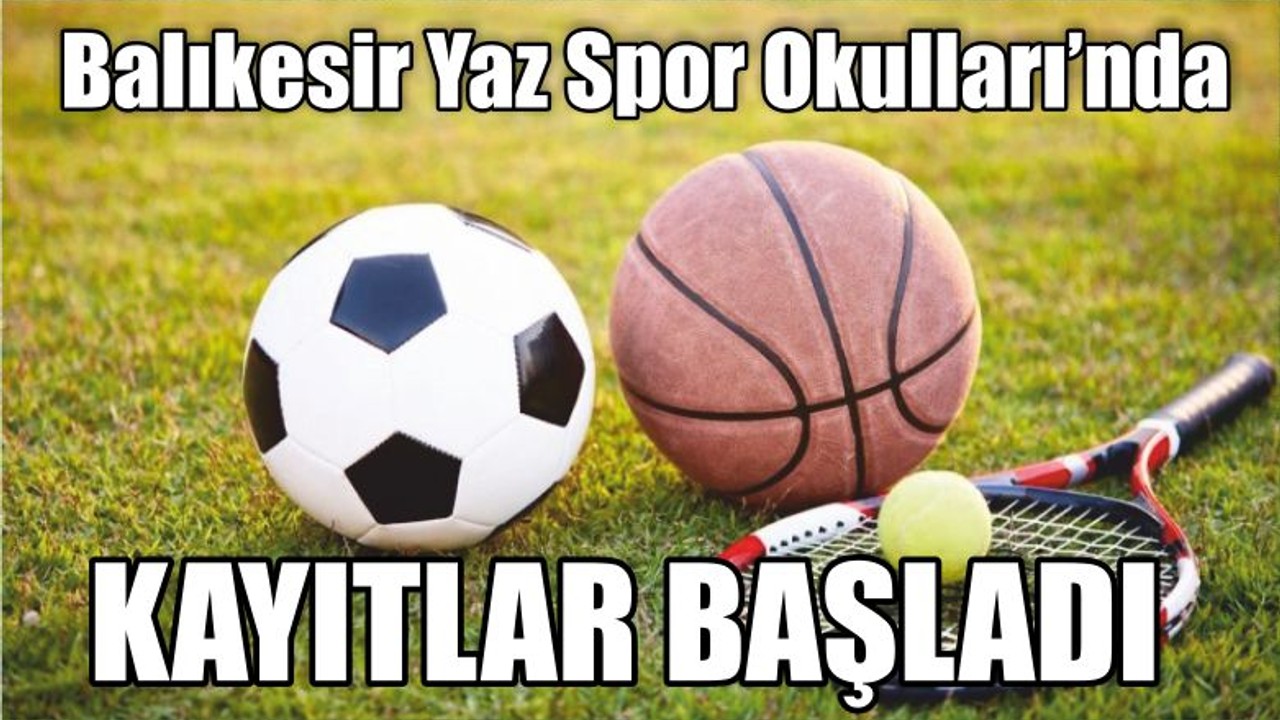 Balıkesir Yaz Spor Okulları’nda Kayıtlar Başladı