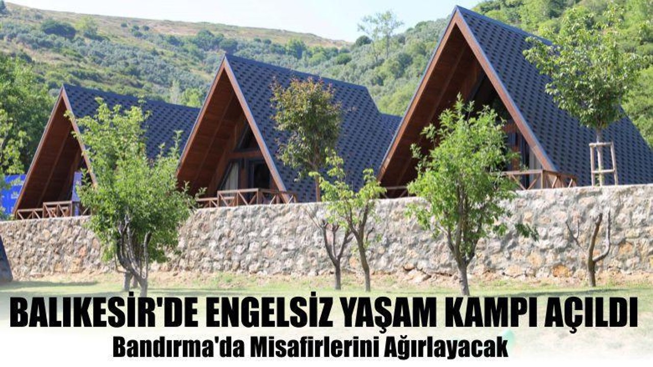 Balıkesir'de Engelsiz Yaşam Kampı Açıldı