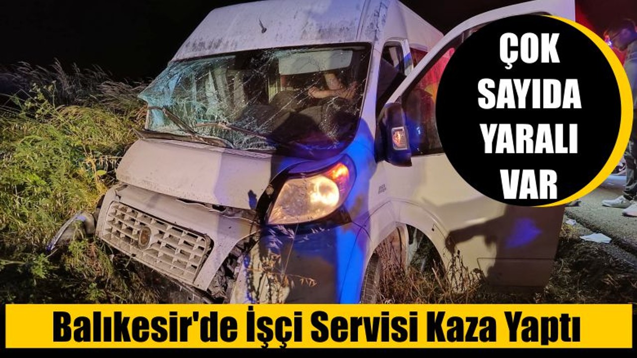 Balıkesir'de İşçi Servisi Kaza Yaptı