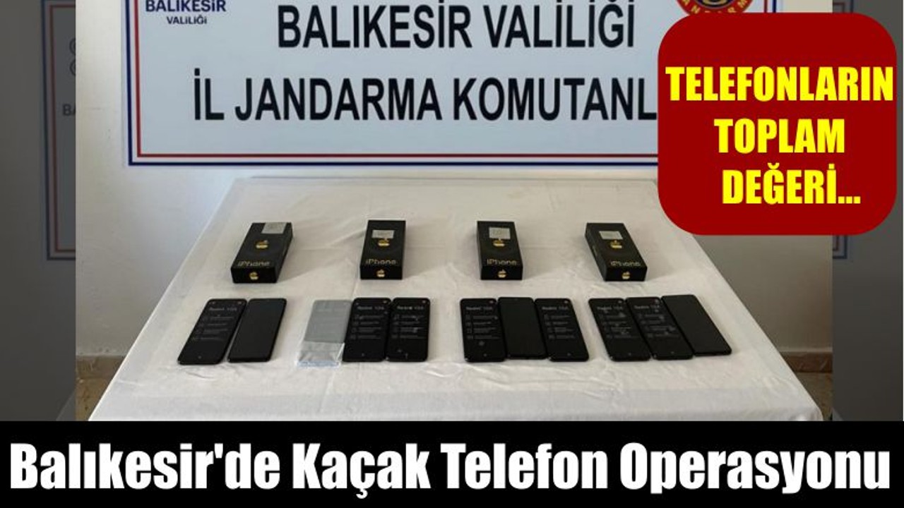 Balıkesir'de Kaçak Telefon Operasyonu