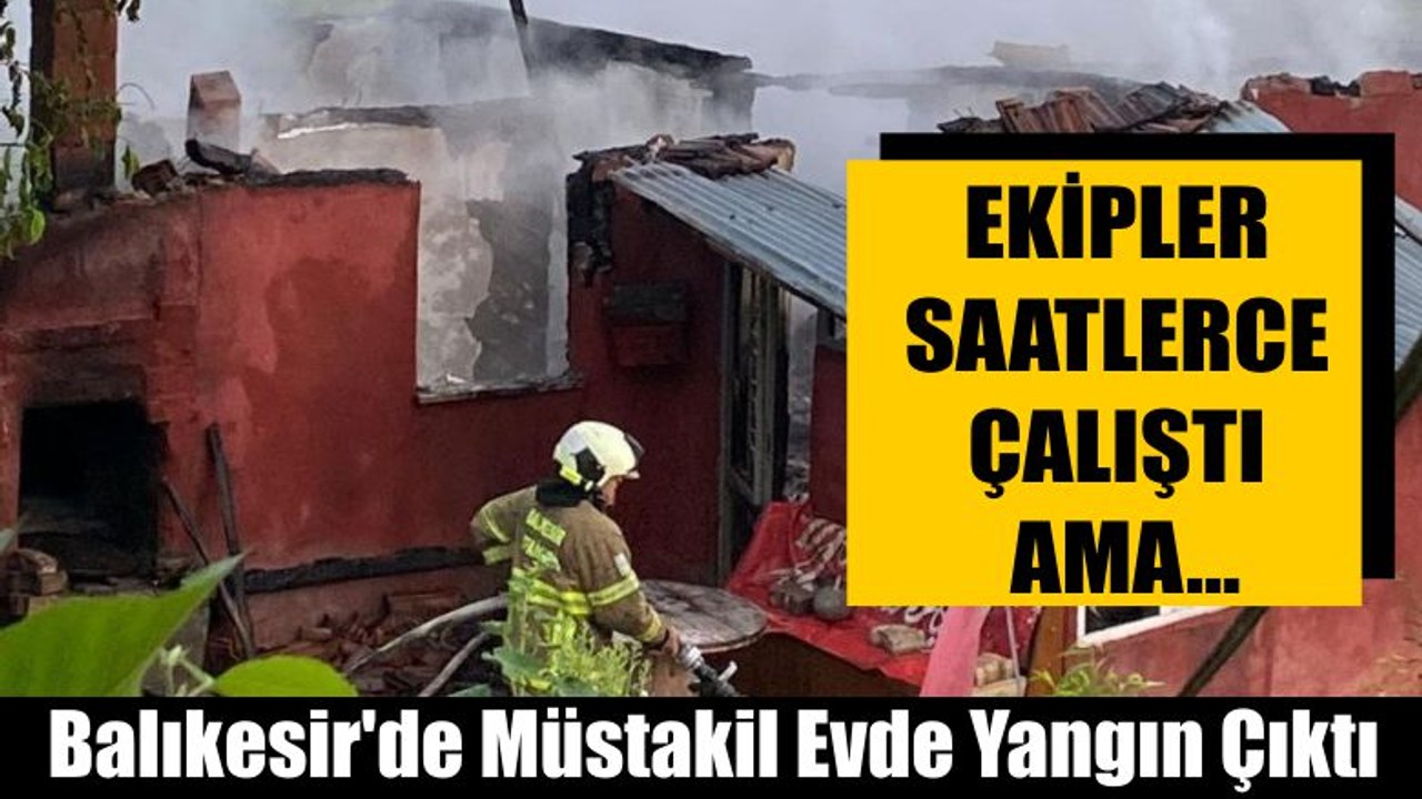 Balıkesir'de Müstakil Evde Yangın Çıktı