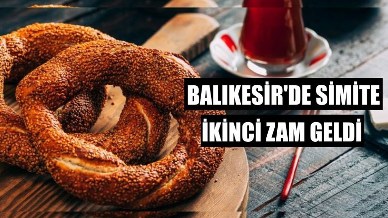 Balıkesir'de Simite İkinci Zam Geldi