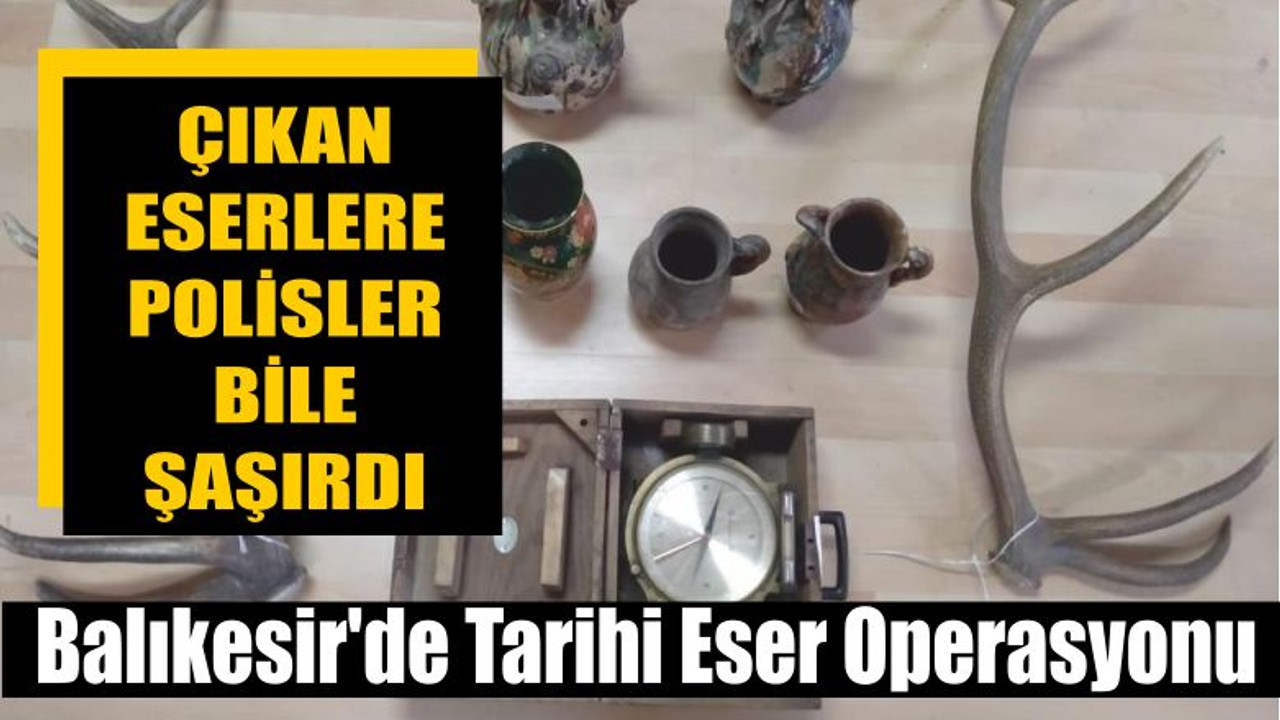 Balıkesir'de Tarihi Eser Operasyonu