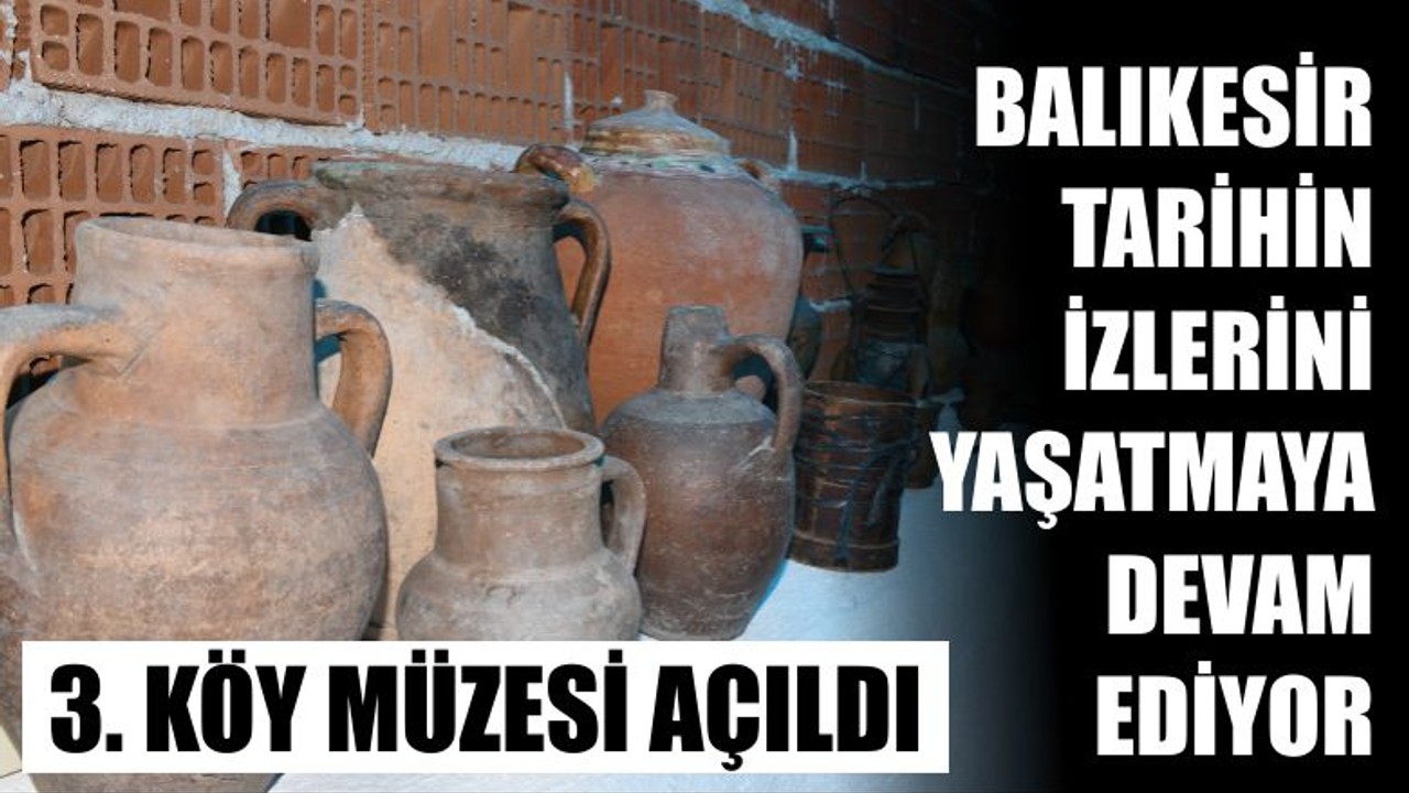 Balıkesir'de Üçüncü Köy Müzesi Açıldı